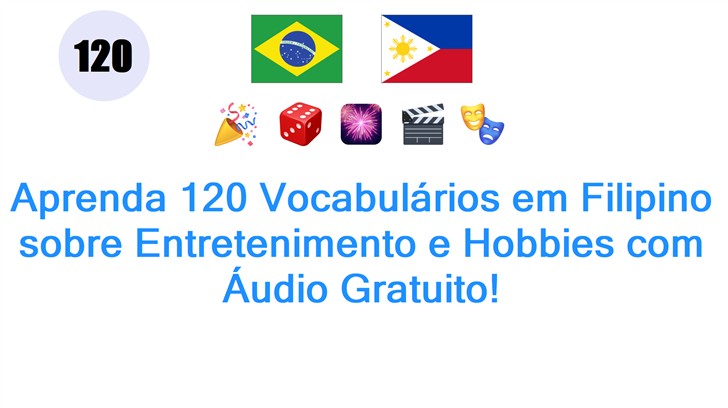 Aprenda 120 Vocabulários em Filipino sobre Entretenimento e Hobbies com Áudio Gratuito!